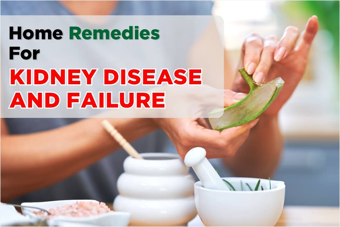 Home Remedies For Kidney Disease and Failure